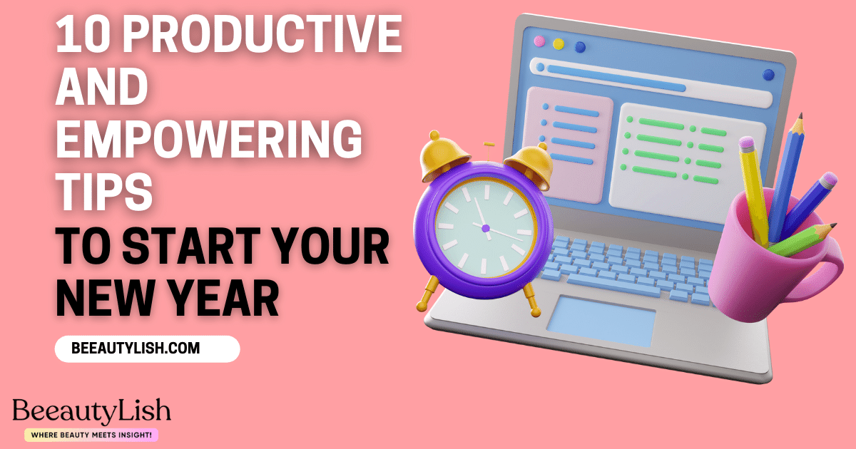 Productive and Empowering Tips