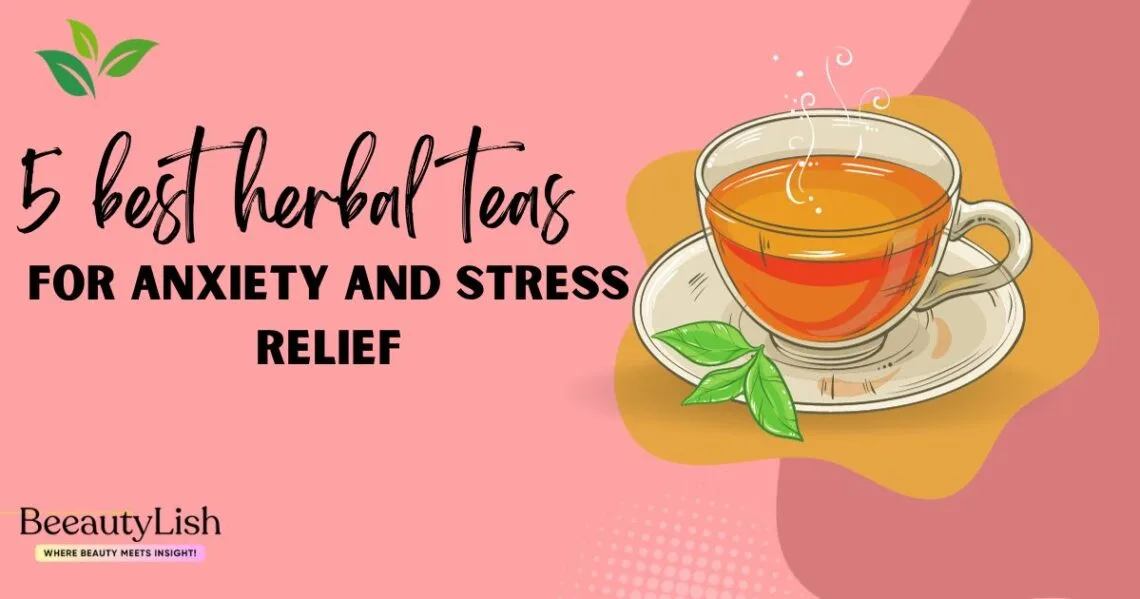 herbal teas for anxiety and stress relief