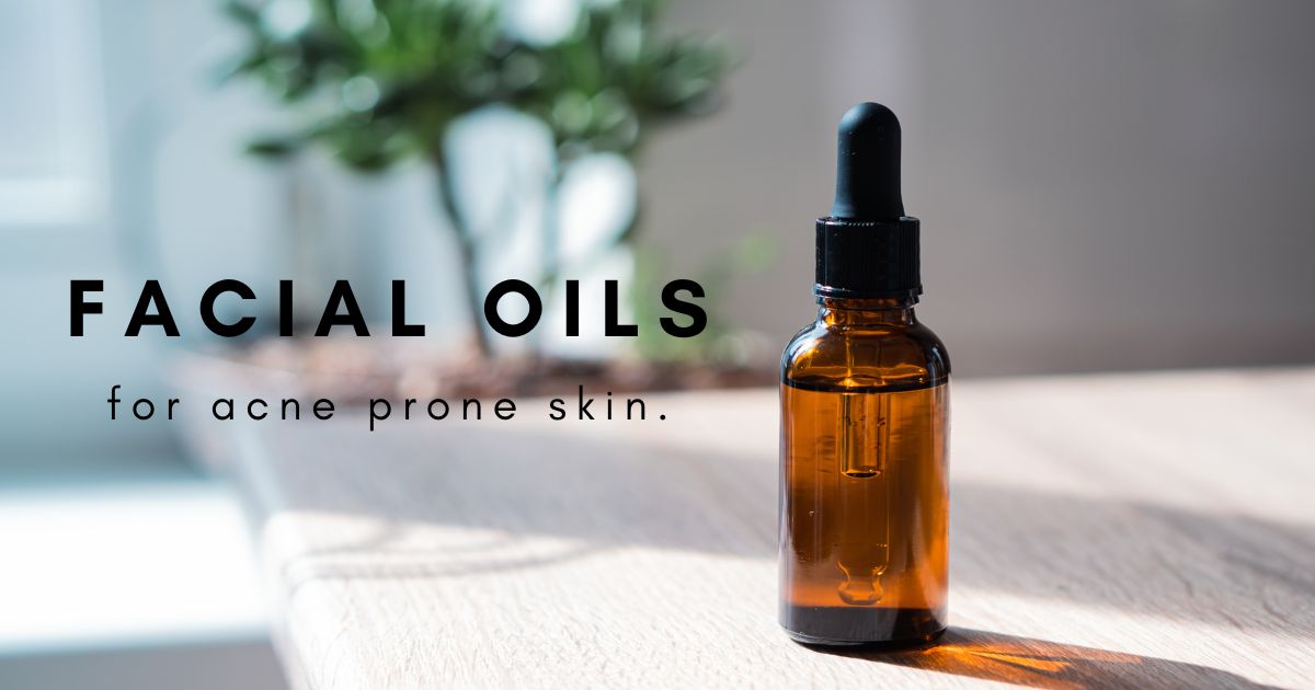 Facial Oils for Acne Prone Skin